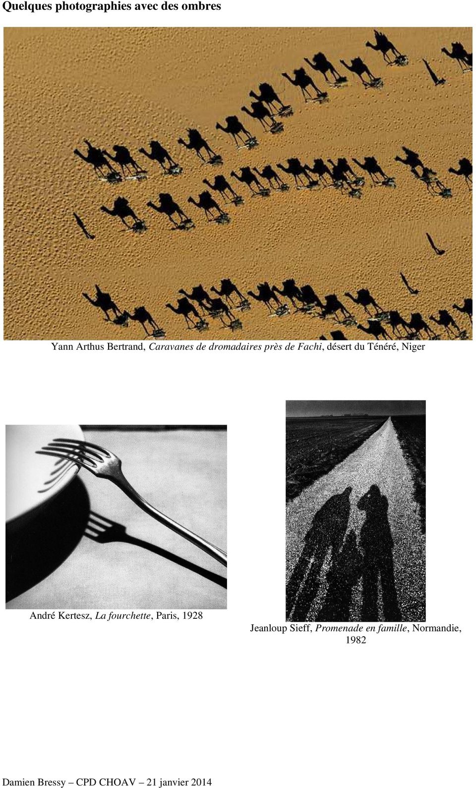 désert du Ténéré, Niger André Kertesz, La fourchette,
