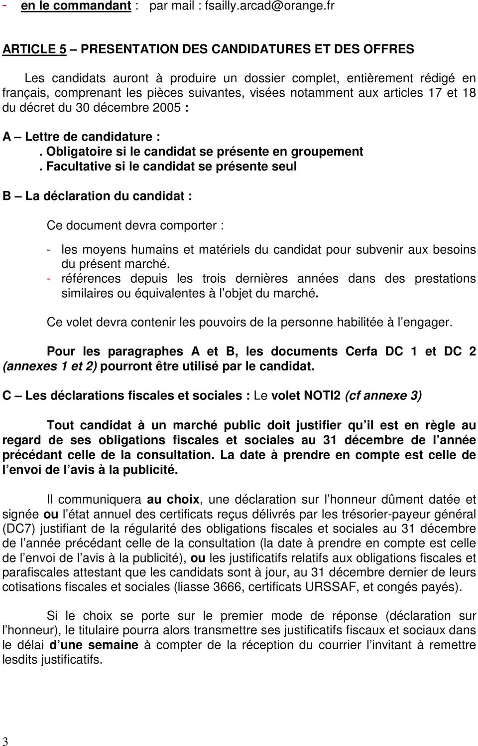 articles 17 et 18 du décret du 30 décembre 2005 : A Lettre de candidature :. Obligatoire si le candidat se présente en groupement.