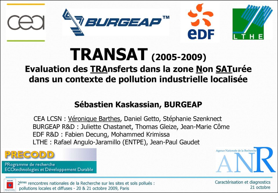 Stéphanie Szenknect BURGEAP R&D : Juliette Chastanet, Thomas Gleize, Jean-Marie Côme EDF R&D : Fabien