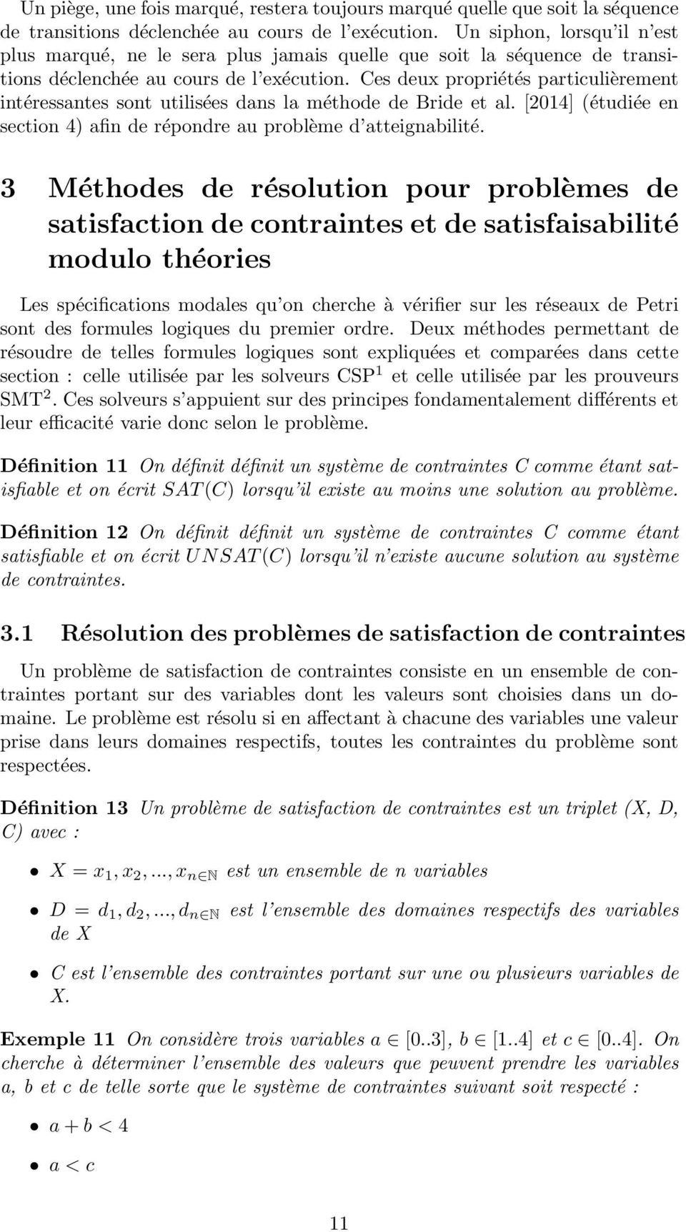 Ces deux propriétés particulièrement intéressantes sont utilisées dans la méthode de Bride et al. [214] (étudiée en section 4) afin de répondre au problème d atteignabilité.