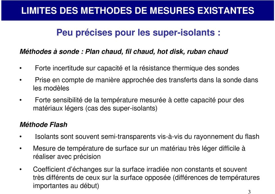 légrs (cas ds supr-isolats) Méthod Flash Isolats sot souvt smi-trasparts vis-à-vis du rayomt du flash Msur d tmpératur d surfac sur u matériau très légr difficil à