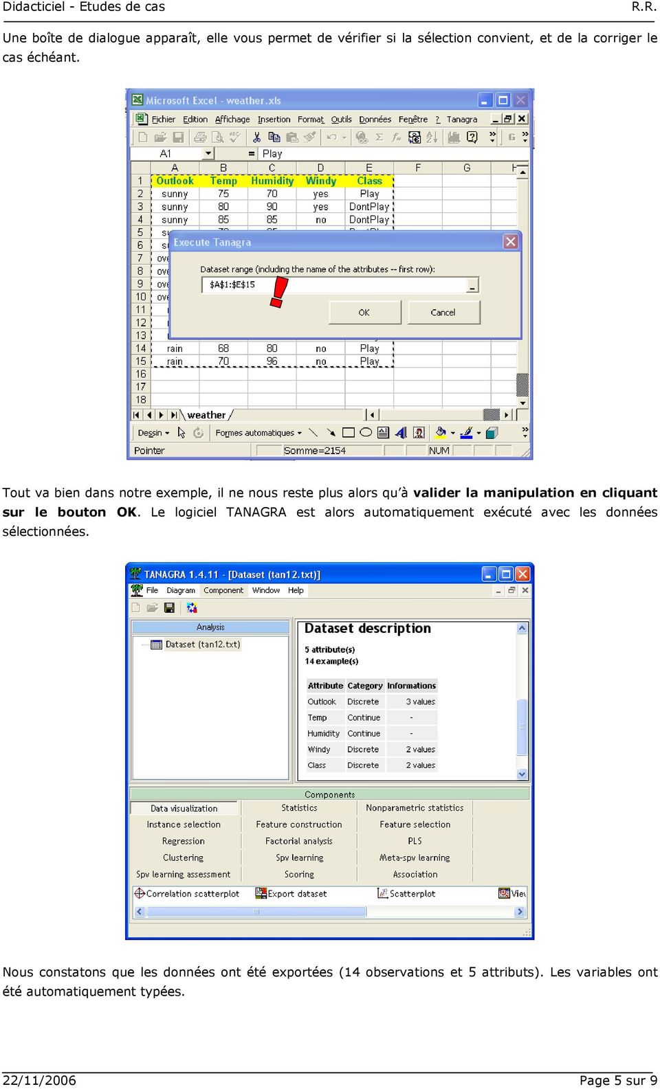 Le logiciel TANAGRA est alors automatiquement exécuté avec les données sélectionnées.