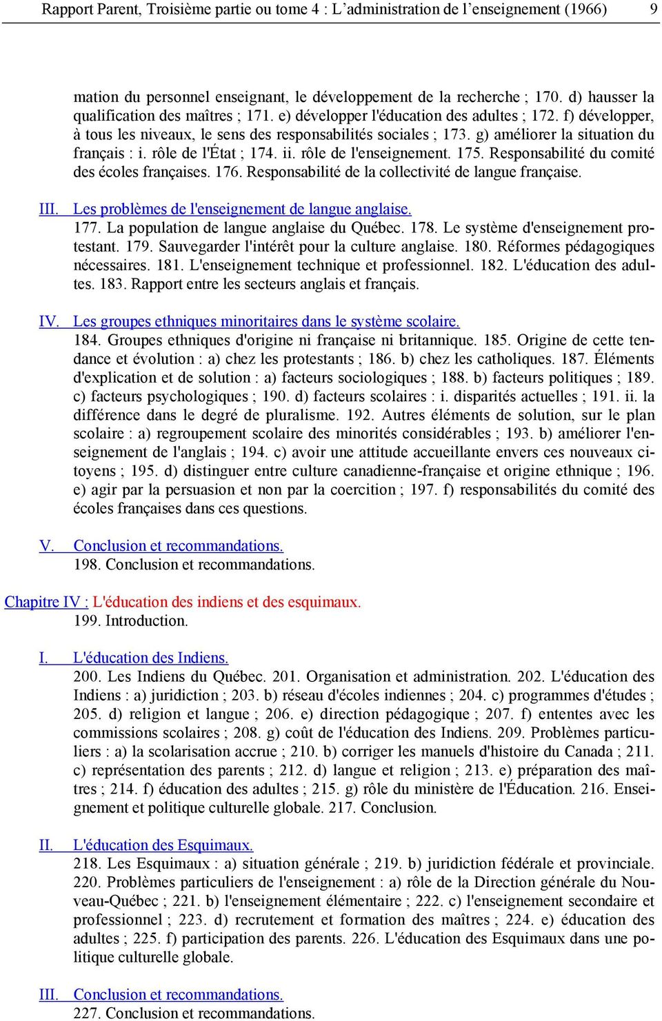 g) améliorer la situation du français : i. rôle de l'état ; 174. ii. rôle de l'enseignement. 175. Responsabilité du comité des écoles françaises. 176.