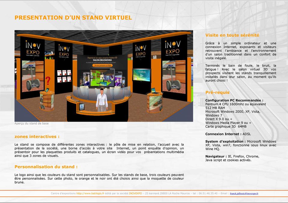 Avec le salon virtuel 3D vos prospects visitent les stands tranquillement installés dans leur salon, au moment qu ils auront choisi!