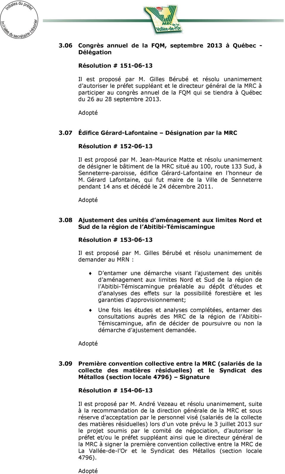 07 Édifice Gérard-Lafontaine Désignation par la MRC Résolution # 152-06-13 Il est proposé par M.