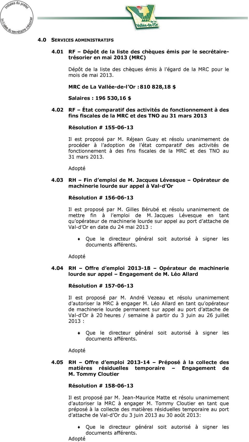 02 RF État comparatif des activités de fonctionnement à des fins fiscales de la MRC et des TNO au 31 mars 2013 Résolution # 155-06-13 Il est proposé par M.