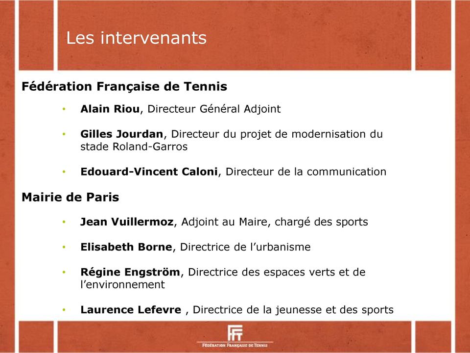 Paris Jean Vuillermoz, Adjoint au Maire, chargé des sports Elisabeth Borne, Directrice de l urbanisme Régine