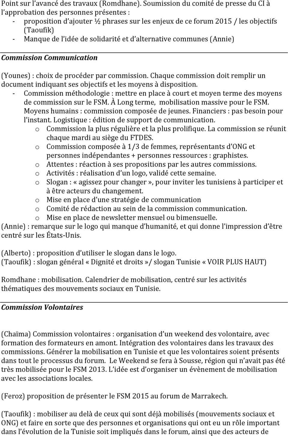 solidarité et d alternative communes (Annie) Commission Communication (Younes) : choix de procéder par commission.