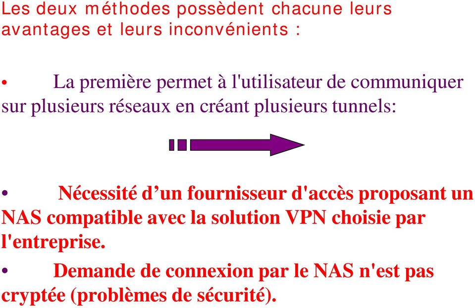 Nécessité d un fournisseur d'accès proposant un NAS compatible avec la solution VPN