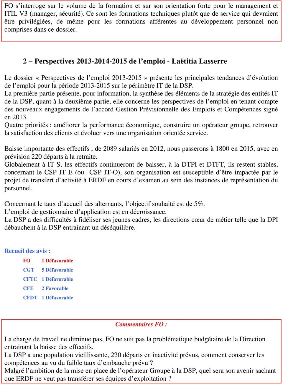 2 Perspectives 2013-2014-2015 de l emploi - Laëtitia Lasserre Le dossier «Perspectives de l emploi 2013-2015» présente les principales tendances d évolution de l emploi pour la période 2013-2015 sur