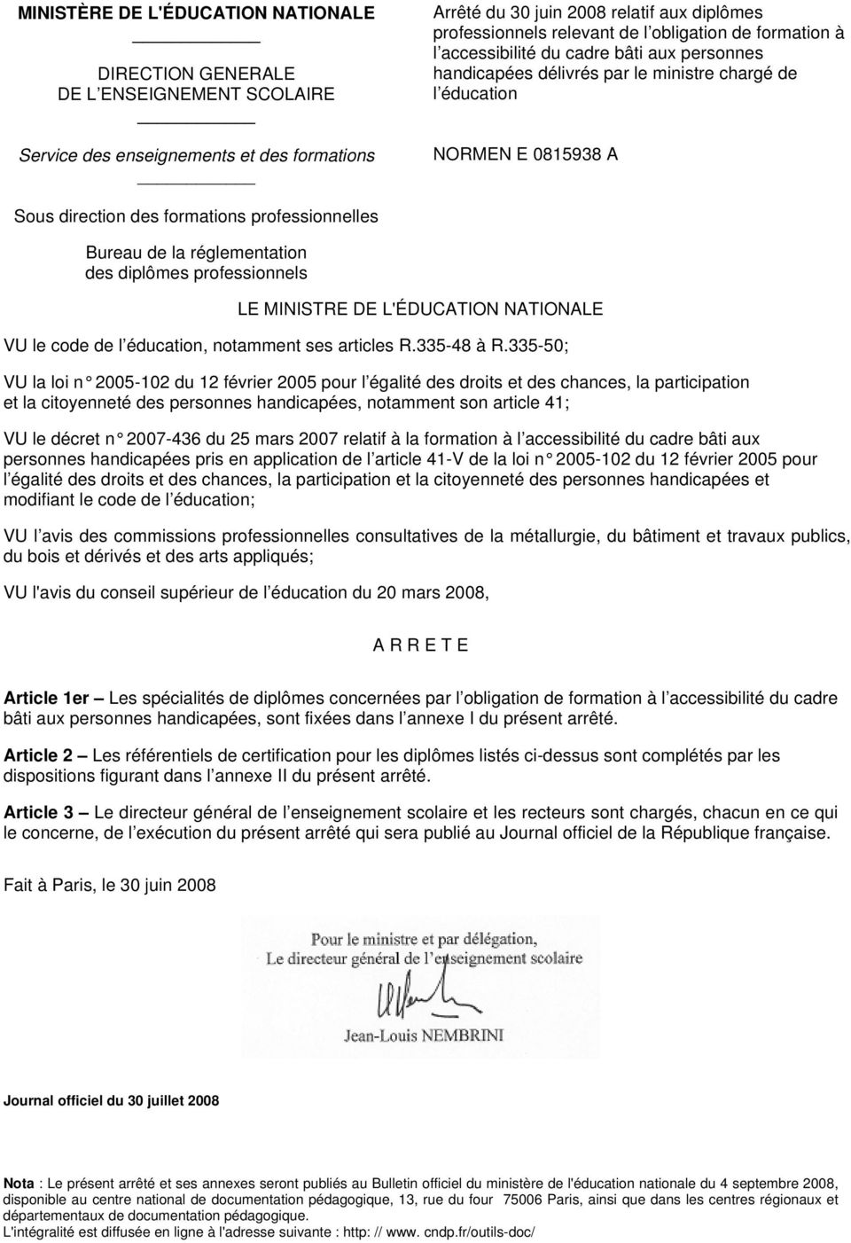 Bureau de la réglementation des diplômes professionnels LE MINISTRE DE L'ÉDUCATION NATIONALE VU le code de l éducation, notamment ses articles R.335-48 à R.
