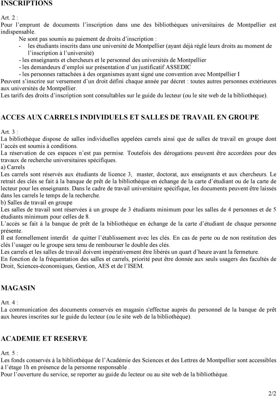 enseignants et chercheurs et le personnel des universités de Montpellier - les demandeurs d emploi sur présentation d un justificatif ASSEDIC - les personnes rattachées à des organismes ayant signé
