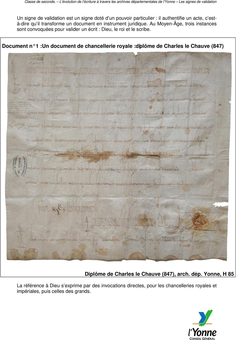 Document n 1 :Un document de chancellerie royale :diplôme de Charles le Chauve (847) Diplôme de Charles le Chauve (847), arch. dép.
