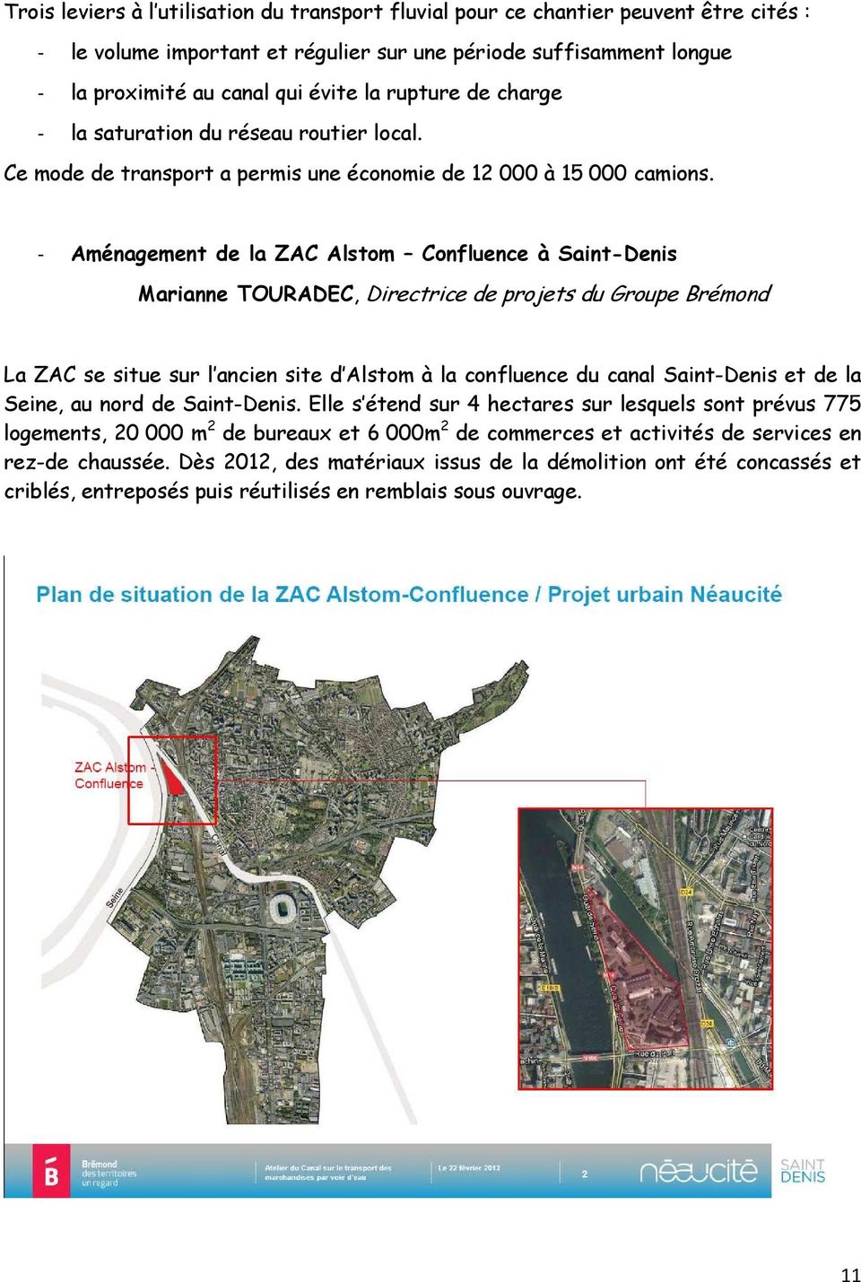 - Aménagement de la ZAC Alstom Confluence à Saint-Denis Marianne TOURADEC, Directrice de projets du Groupe Brémond La ZAC se situe sur l ancien site d Alstom à la confluence du canal Saint-Denis et