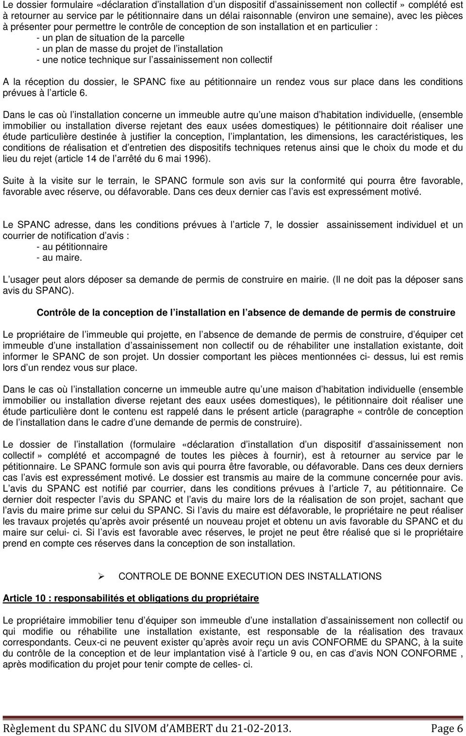installation - une notice technique sur l assainissement non collectif A la réception du dossier, le SPANC fixe au pétitionnaire un rendez vous sur place dans les conditions prévues à l article 6.