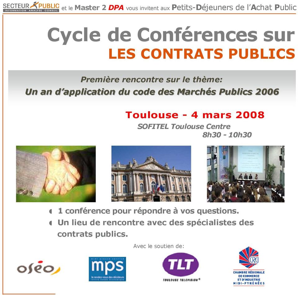 Publics 2006 Toulouse - 4 mars 2008 SOFITEL Toulouse Centre 8h30-10h30 1 conférence pour répondre