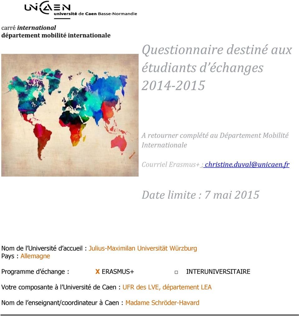 fr Date limite : 7 mai 2015 Nom de l Université d accueil : Julius-Maximilan Universität Würzburg Pays : Allemagne