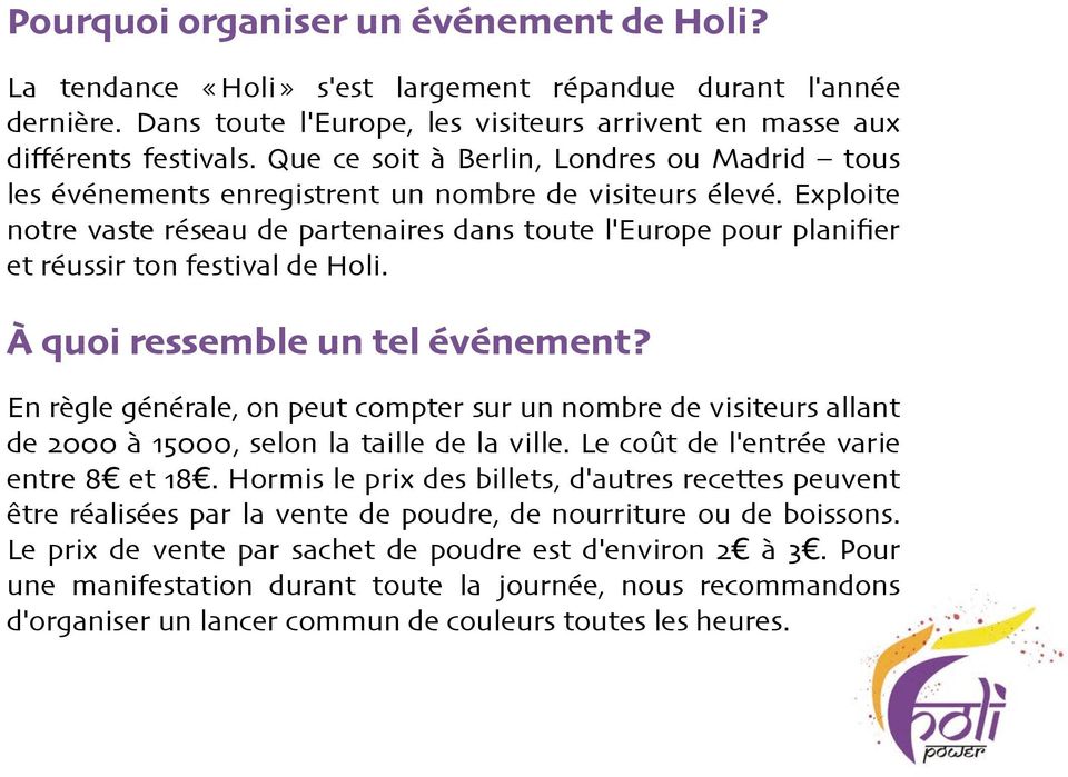 événements enregistrent un nombre de visiteurs élevé# Exploite notre vaste réseau de partenaires dans toute l'europe pour planifier et réussir ton festival de Holi# À quoi ressemble un tel événement?