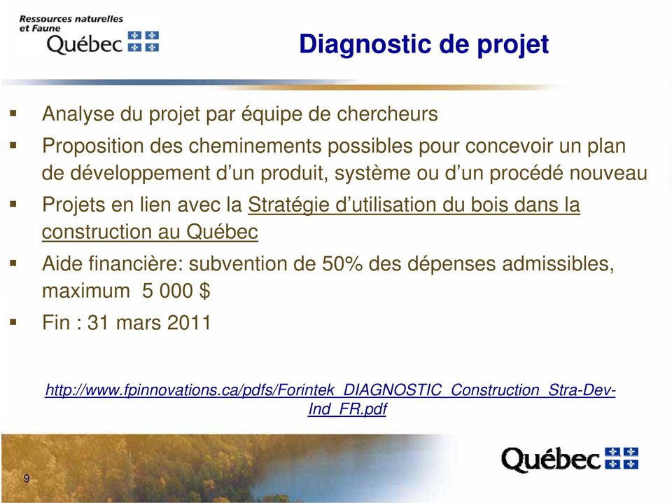 d utilisation du bois dans la construction au Québec Aide financière: subvention de 50% des dépenses admissibles,