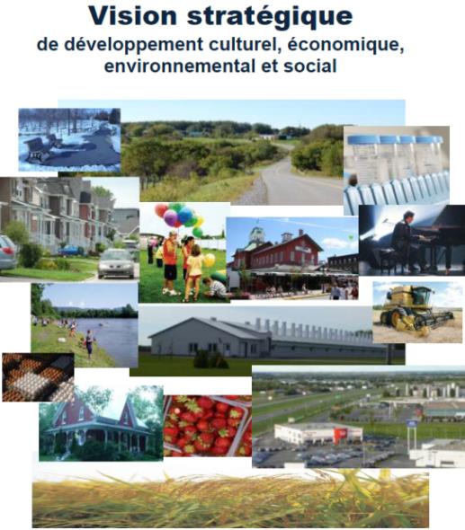 Vision stratégique de développement culturel, économique, environnemental et social de la MRC des Maskoutains La vision retenue: «Être le pôle de développement agricole et