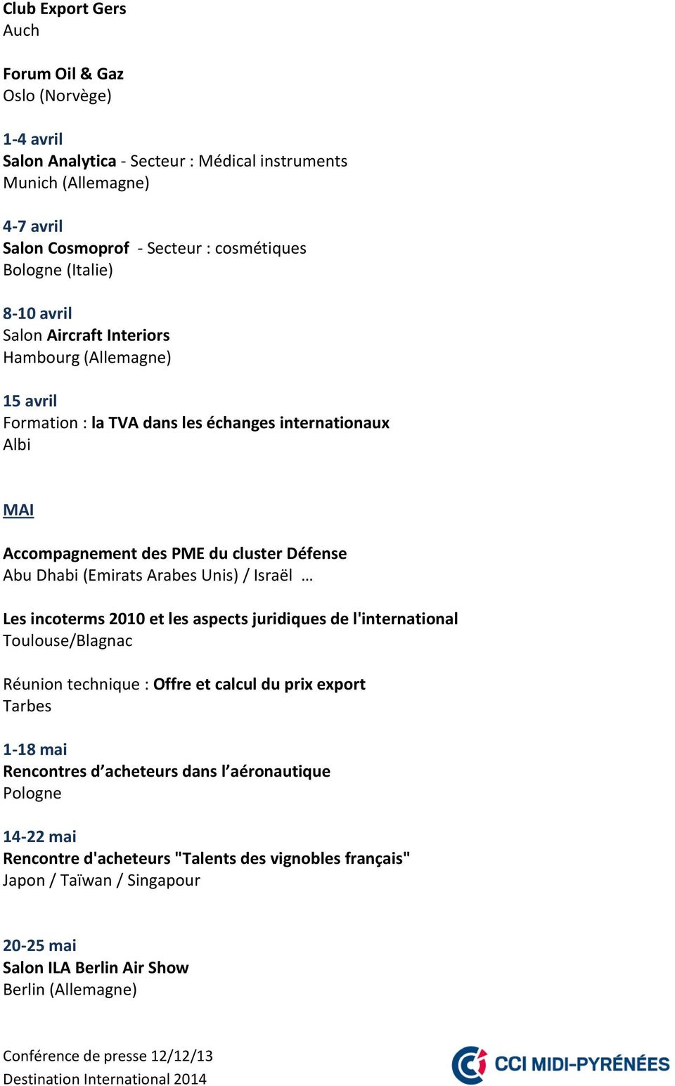 (Emirats Arabes Unis) / Israël Les incoterms 2010 et les aspects juridiques de l'international Toulouse/Blagnac Réunion technique : Offre et calcul du prix export Tarbes 1-18 mai