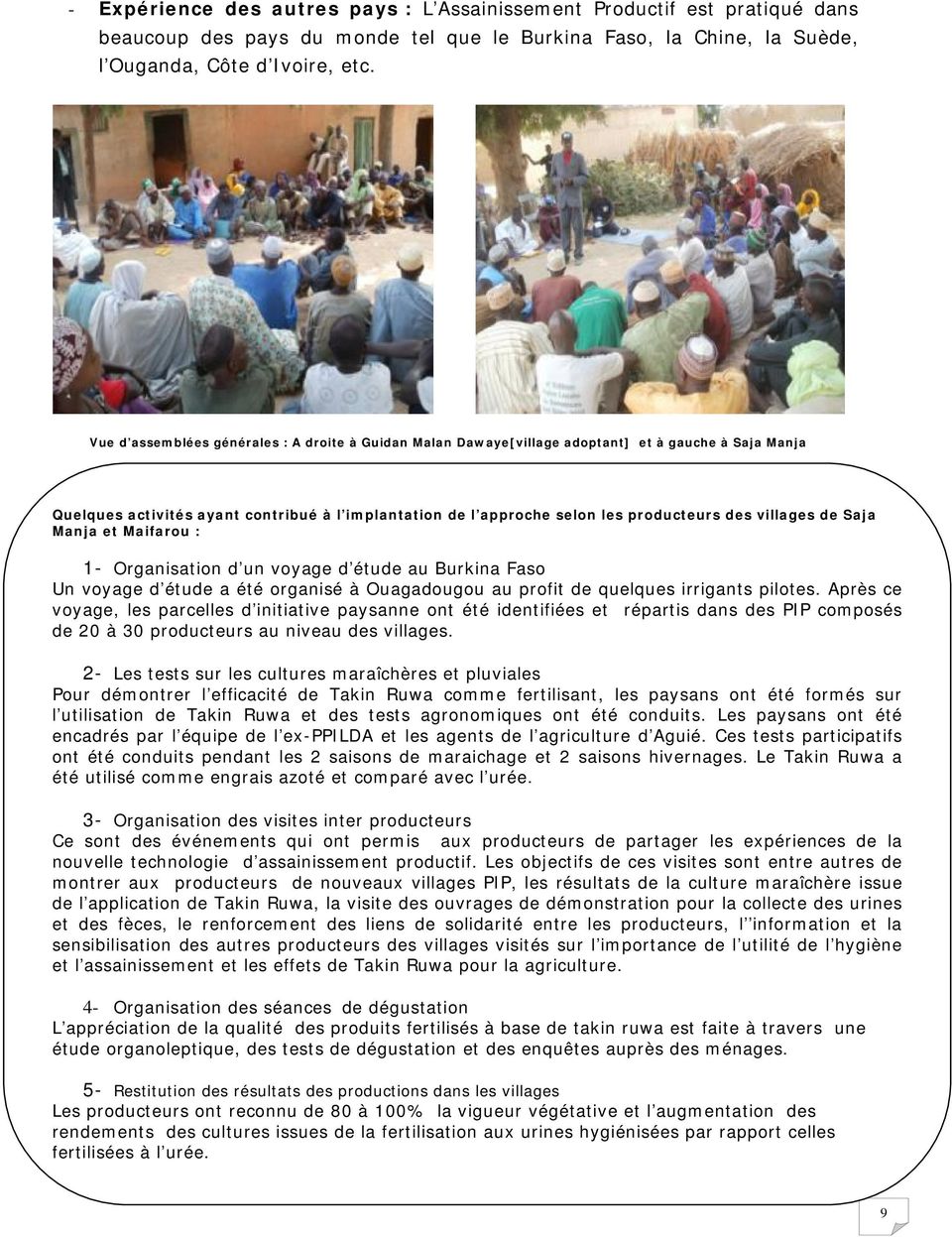 villages de Saja Manja et Maifarou : 1- Organisation d un voyage d étude au Burkina Faso Un voyage d étude a été organisé à Ouagadougou au profit de quelques irrigants pilotes.