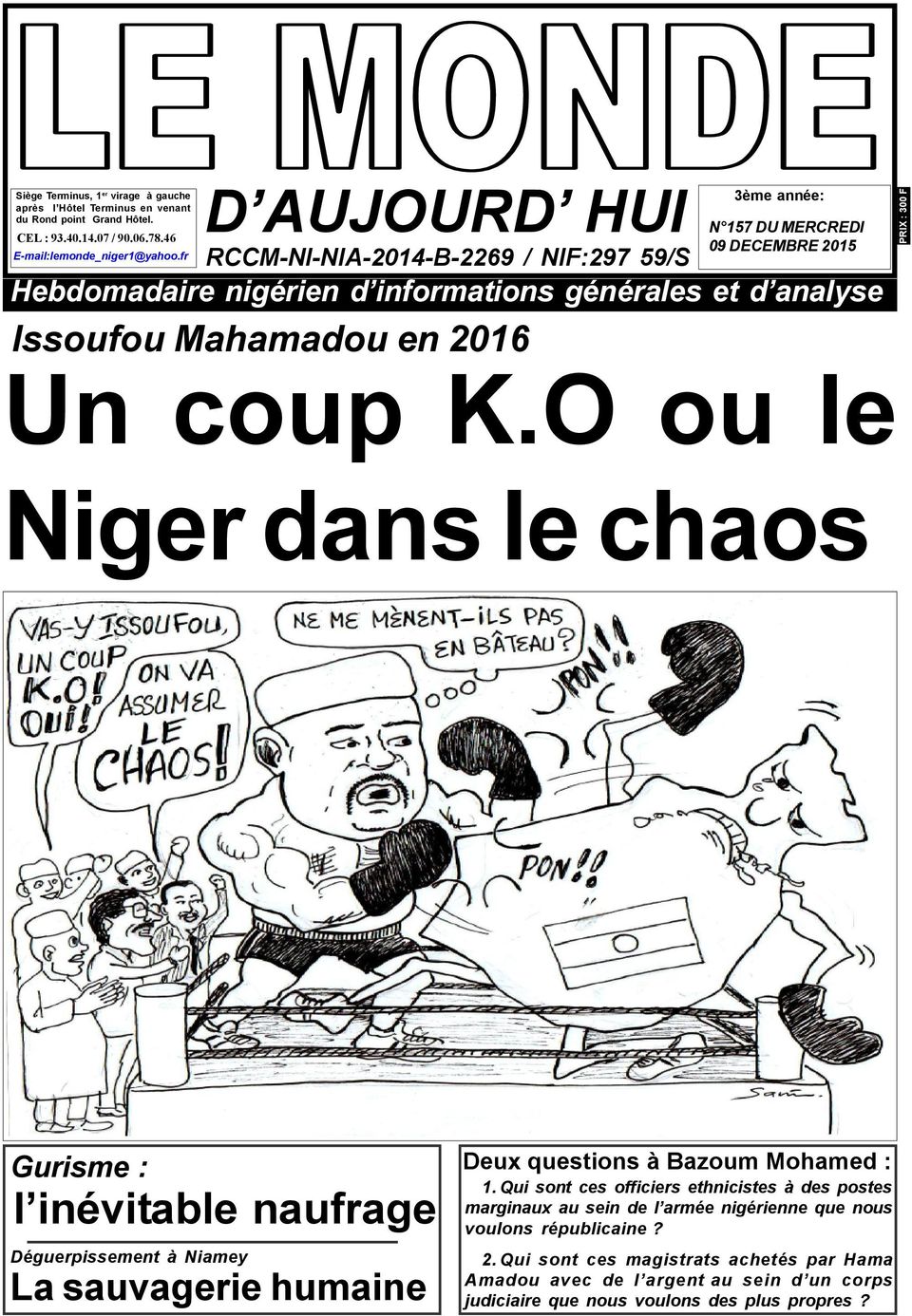 Mahamadou en 2016 Un coup K.O ou le Niger dans le chaos Gurisme : l inévitable naufrage Déguerpissement à Niamey La sauvagerie humaine Deux questions à Bazoum Mohamed : 1.
