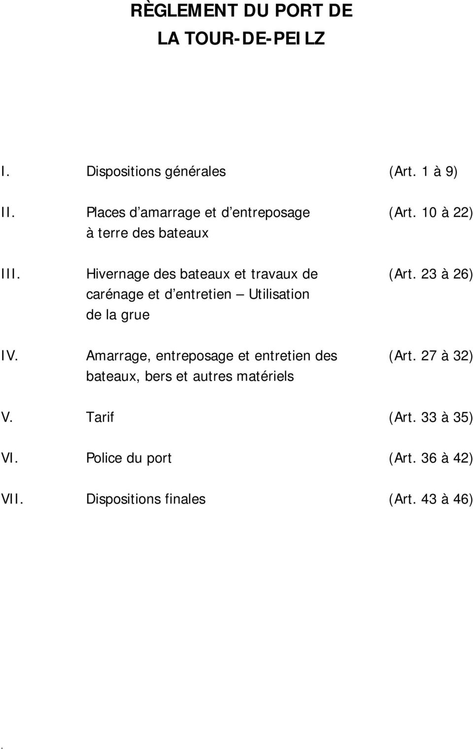 Hivernage des bateaux et travaux de (Art. 23 à 26) carénage et d entretien Utilisation de la grue IV.
