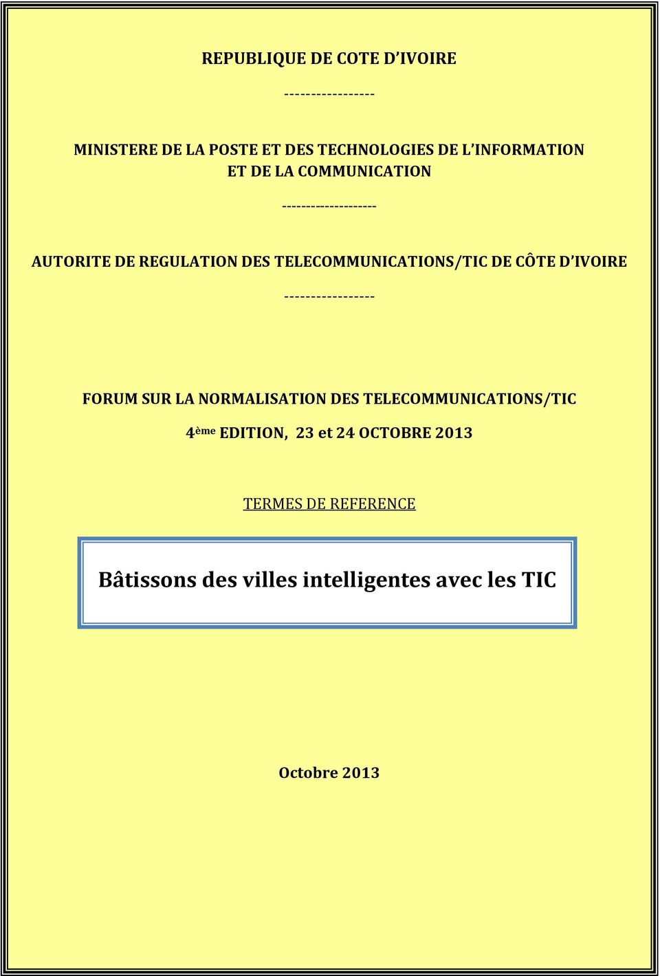 TELECOMMUNICATIONS/TIC DE CÔTE D IVOIRE ----------------- FORUM SUR LA NORMALISATION DES