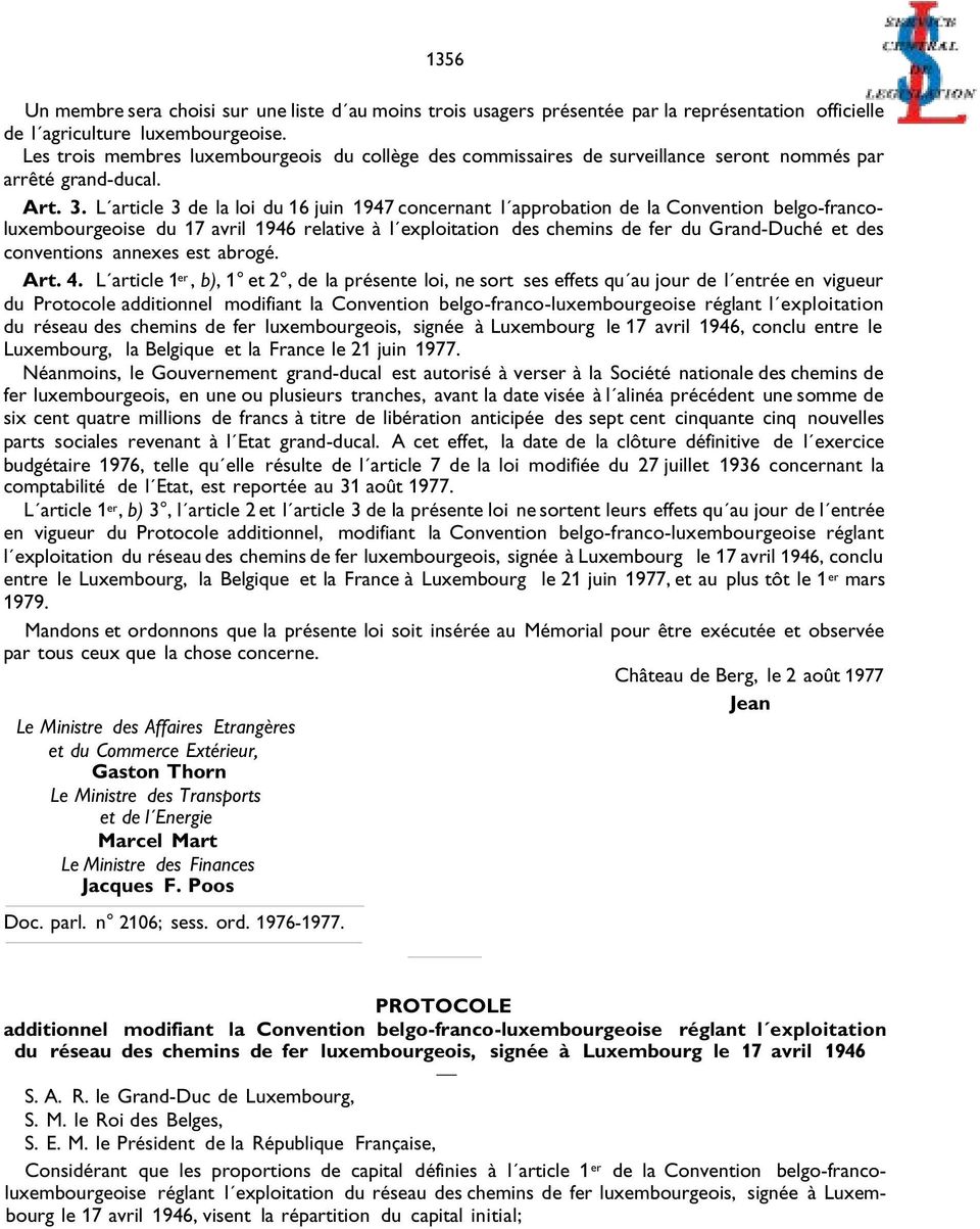 L article 3 de la loi du 16 juin 1947 concernant l approbation de la Convention belgo-francoluxembourgeoise du 17 avril 1946 relative à l exploitation des chemins de fer du Grand-Duché et des