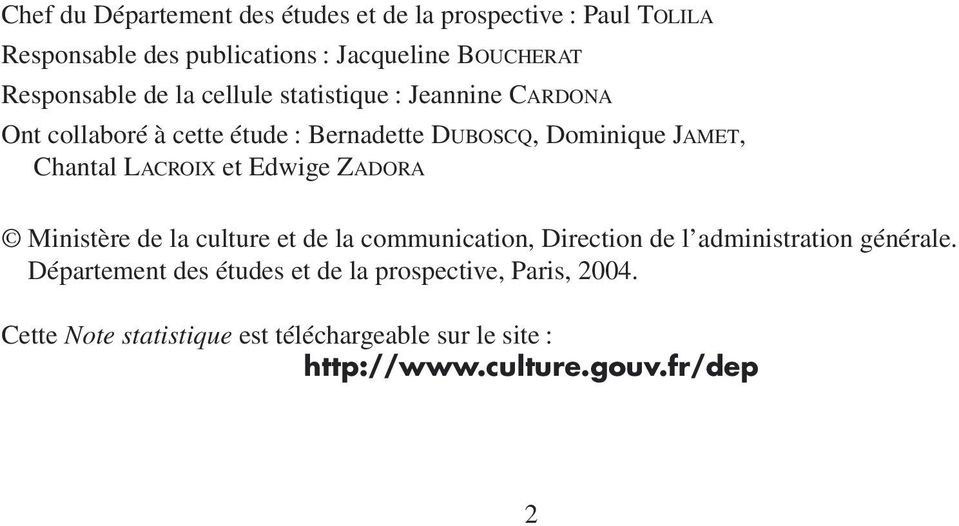 Chantal LACROIX et Edwige ZADORA Ministère de la culture et de la communication, Direction de l administration générale.
