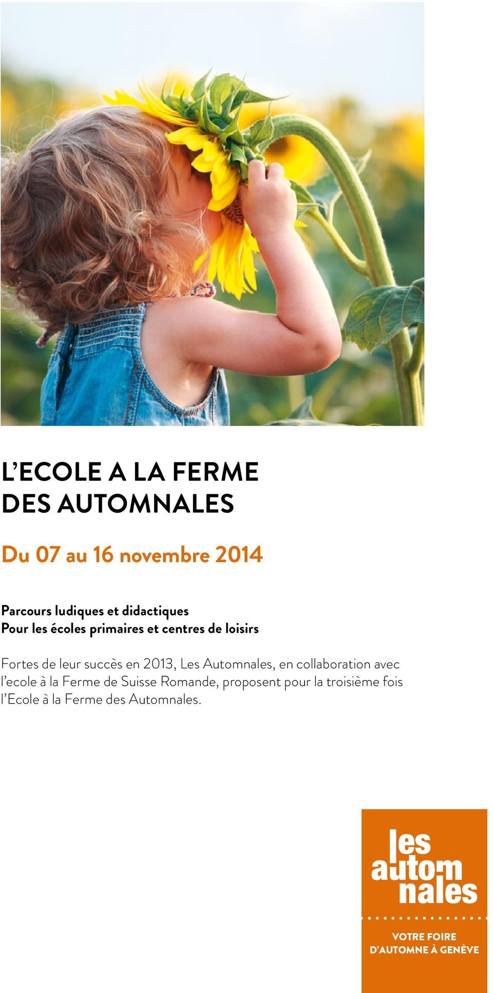 succès en 2013, Les Automnales, en collaboration avec l ecole à la Ferme de