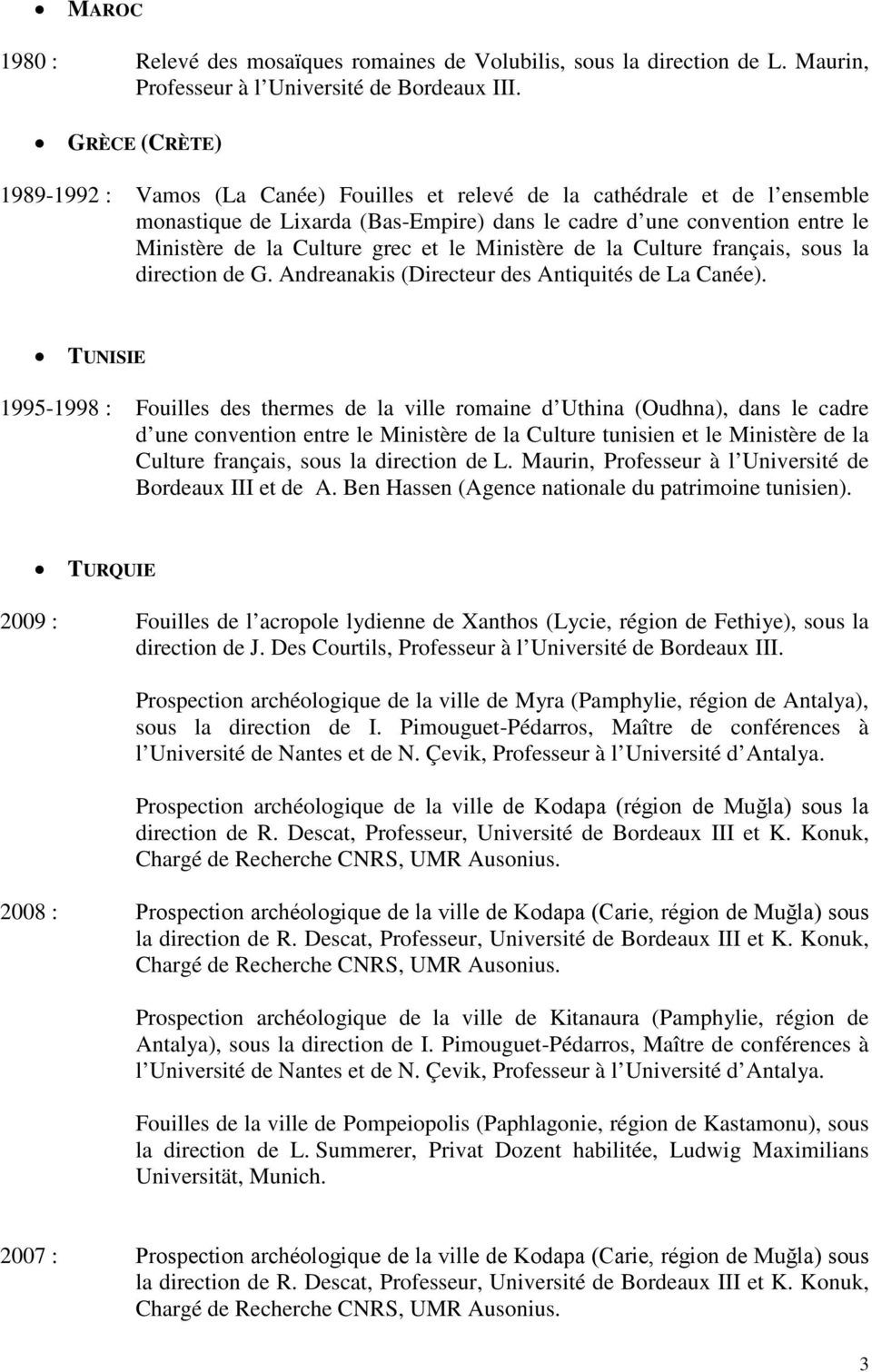 et le Ministère de la Culture français, sous la direction de G. Andreanakis (Directeur des Antiquités de La Canée).