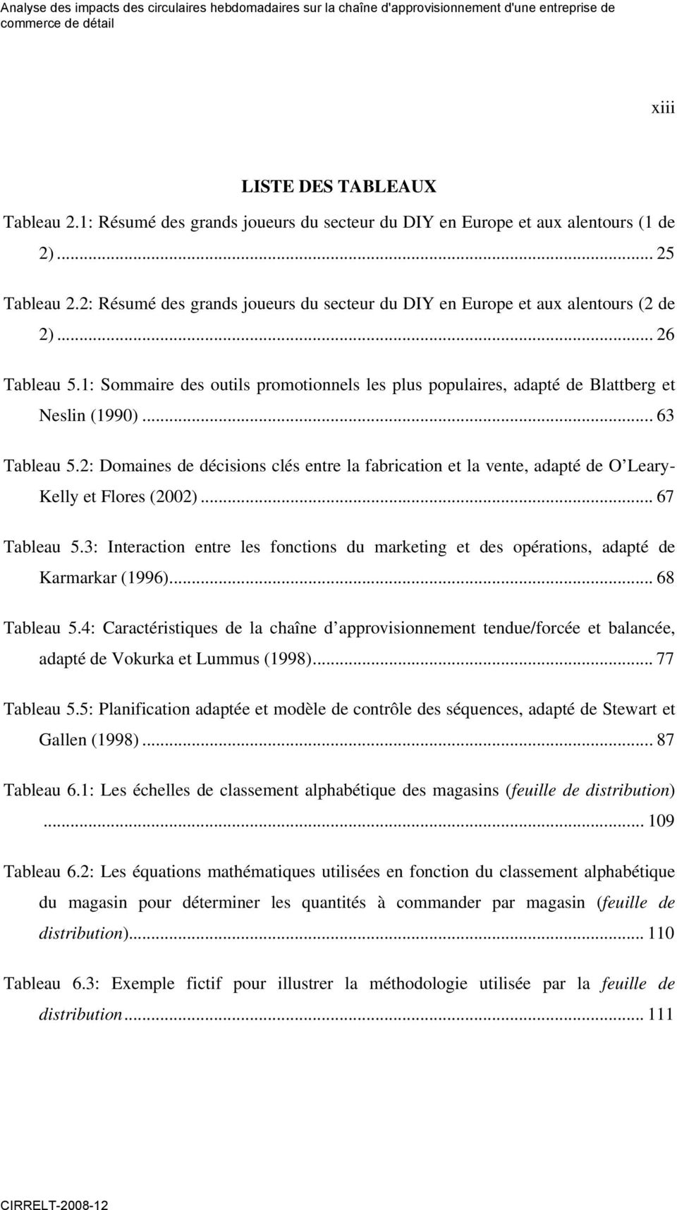 .. 63 Tableau 5.2: Domaines de décisions clés entre la fabrication et la vente, adapté de O Leary- Kelly et Flores (2002)... 67 Tableau 5.