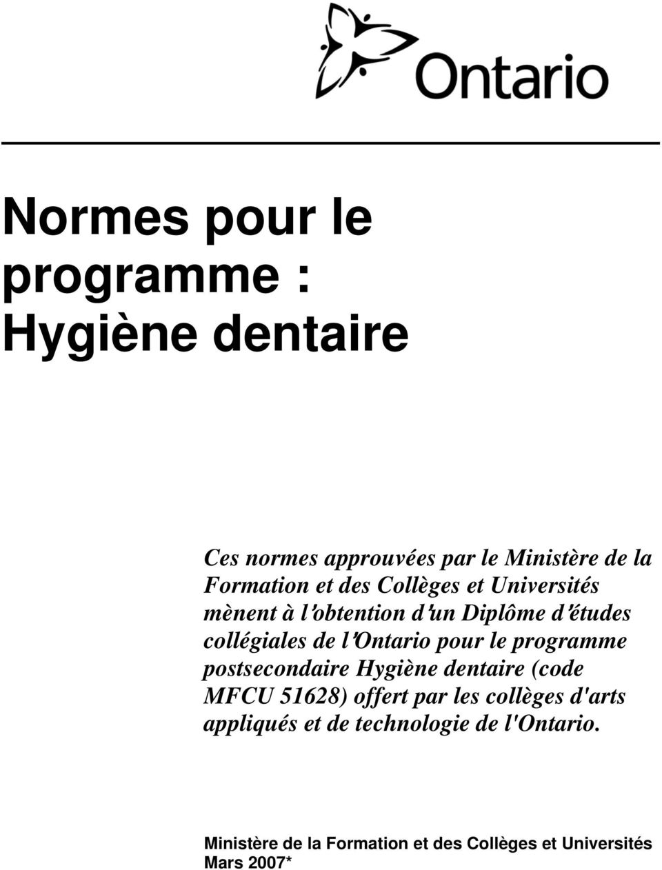 le programme postsecondaire Hygiène dentaire (code MFCU 51628) offert par les collèges d'arts