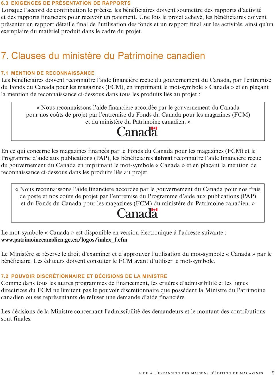 dans le cadre du projet. 7. Clauses du ministère du Patrimoine canadien 7.
