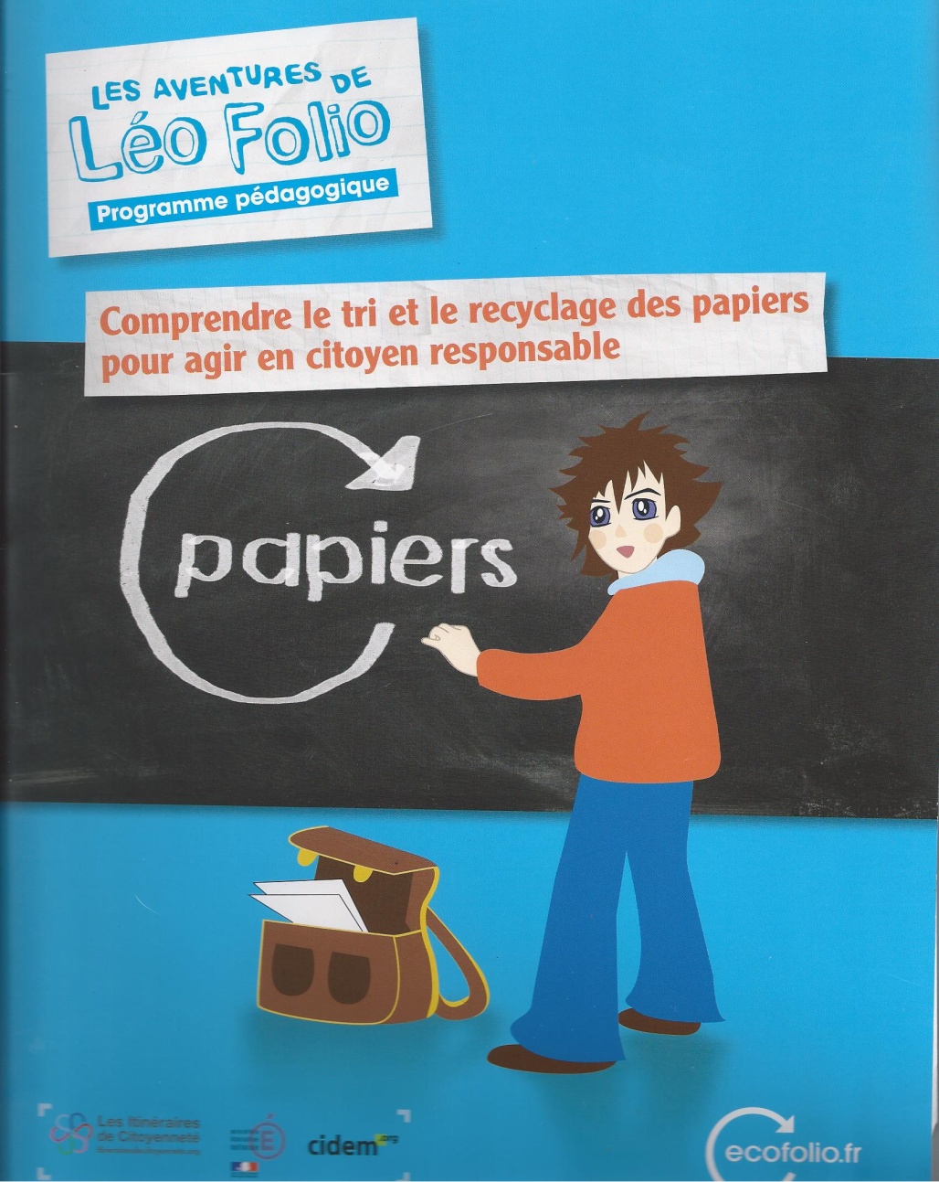 Comprendre le tri et le recyclage des papiers Le programme Léo Folio Approuvé par le ministère de l Education nationale et diffusé par le CIDEM dans le cadre des «Itinéraires de la citoyenneté», il