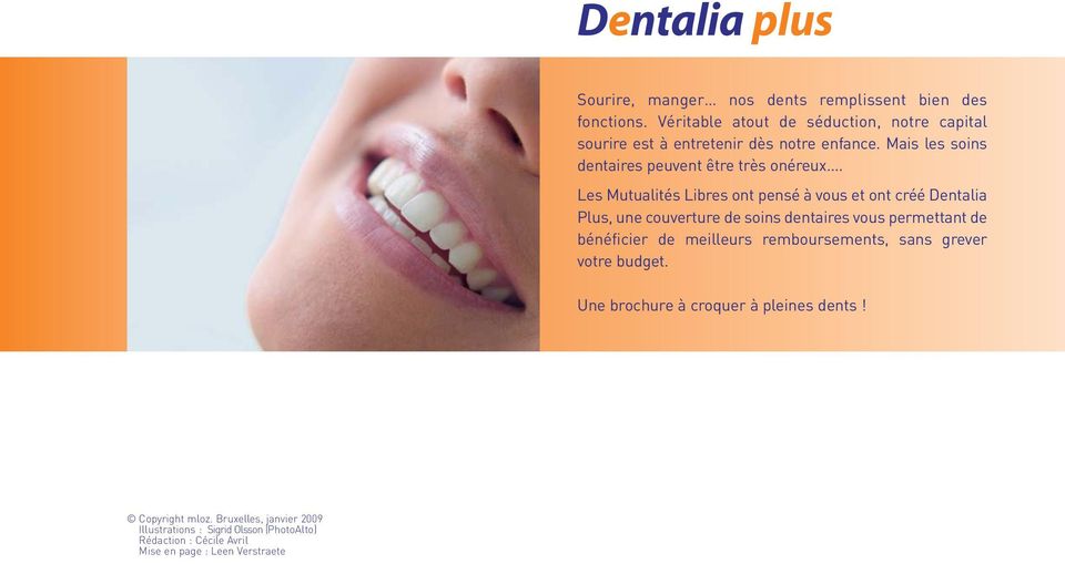 Les Mutualités Libres ont pensé à vous et ont créé Dentalia Plus, une couverture de soins dentaires vous permettant de bénéficier de meilleurs