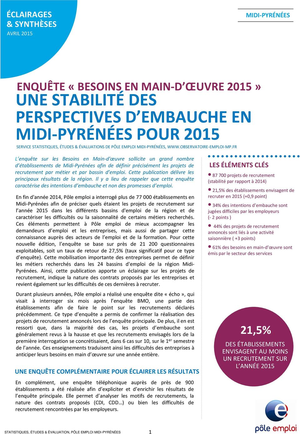 FR L enquête sur les Besoins en Main-d'œuvre sollicite un grand nombre d établissements de Midi-Pyrénées afin de définir précisément les projets de recrutement par métier et par bassin d emploi.