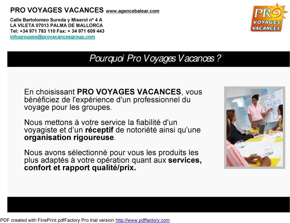 infogroupes@provacancesgroup.com PourquoiPro Voyages Vacances?