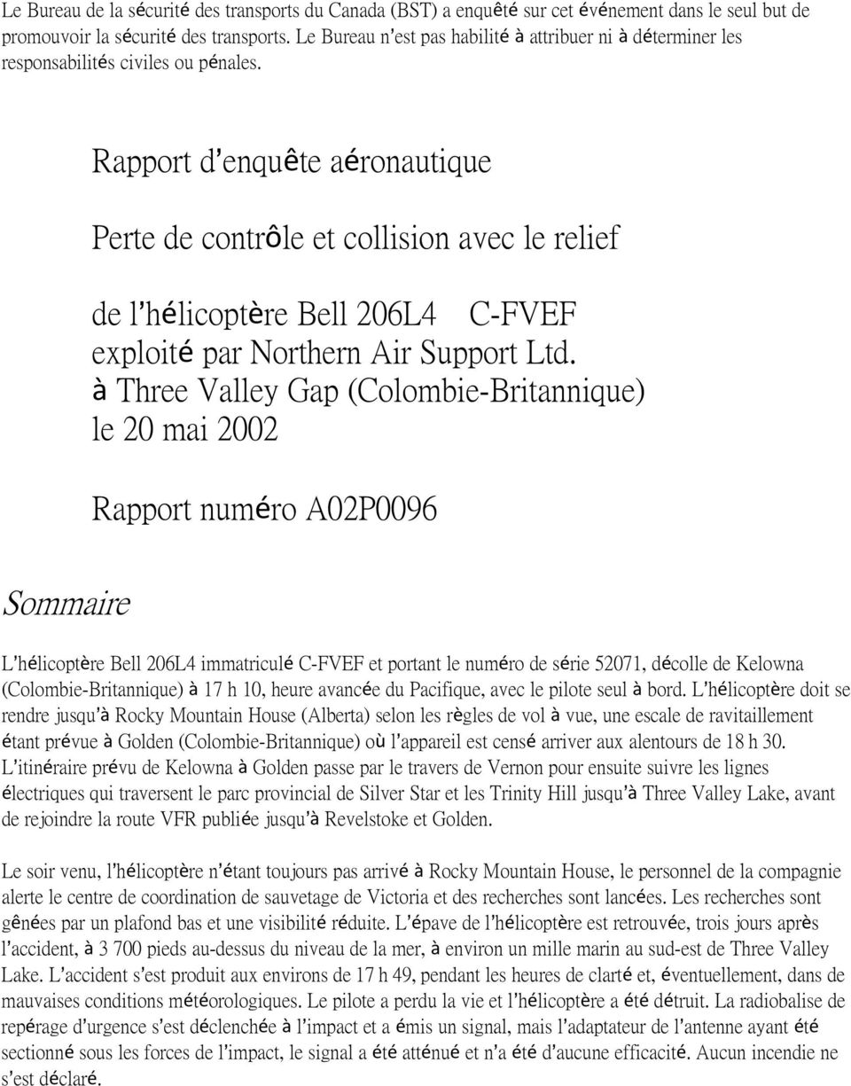 Rapport d=enquête aéronautique Perte de contrôle et collision avec le relief de l=hélicoptère Bell 206L4 C-FVEF exploité par Northern Air Support Ltd.