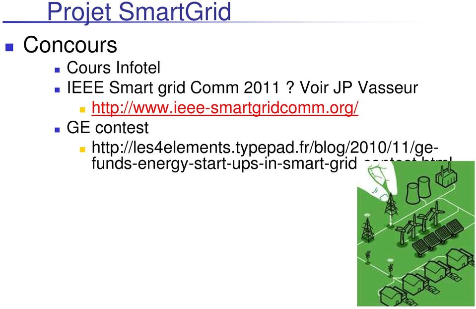 ieee-smartgridcomm.org/ GE contest http://les4elements.