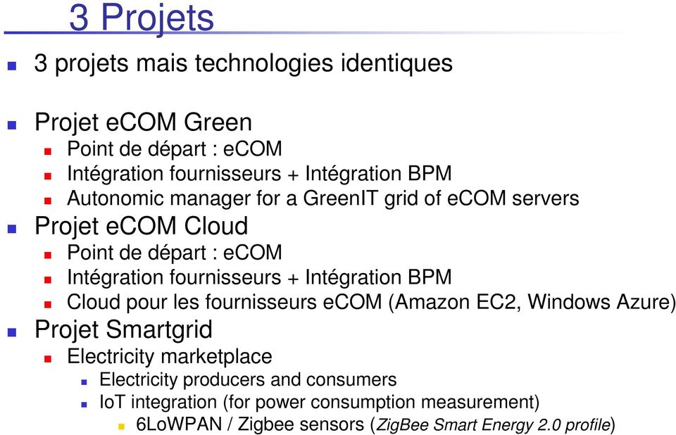 Intégration BPM Cloud pour les fournisseurs ecom (Amazon EC2, Windows Azure) Projet Smartgrid Electricity marketplace Electricity