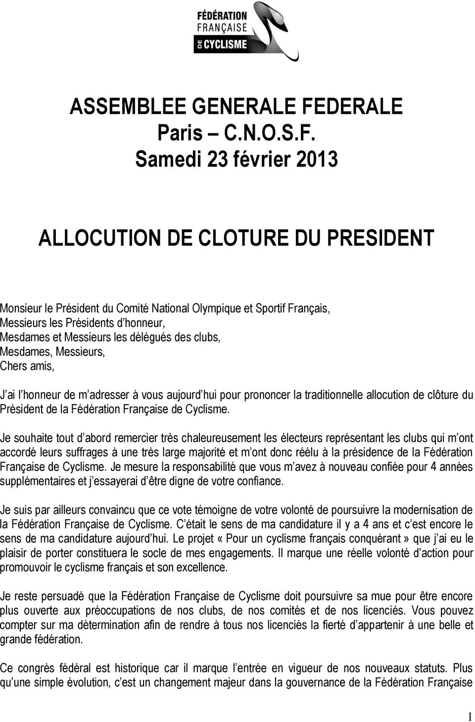 Samedi 23 février 2013 ALLOCUTION DE CLOTURE DU PRESIDENT Monsieur le Président du Comité National Olympique et Sportif Français, Messieurs les Présidents d honneur, Mesdames et Messieurs les