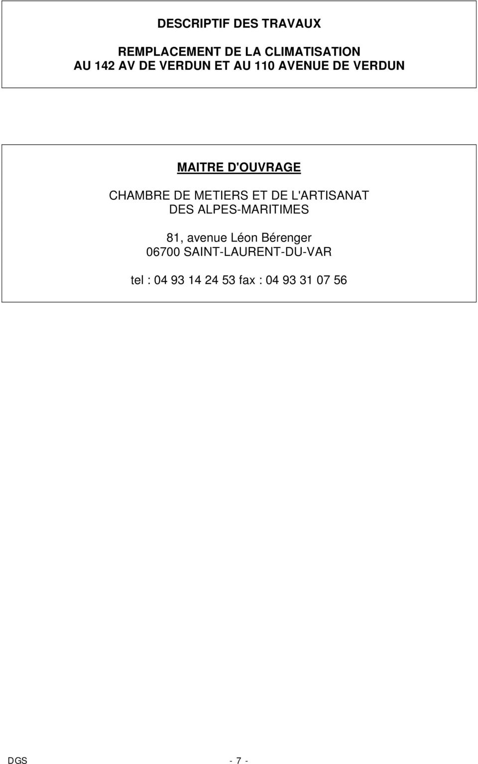 ET DE L'ARTISANAT DES ALPES-MARITIMES 81, avenue Léon Bérenger 06700