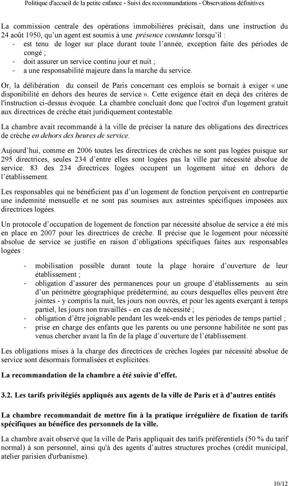 Or, la délibération du conseil de Paris concernant ces emplois se bornait à exiger «une disponibilité en dehors des heures de service».