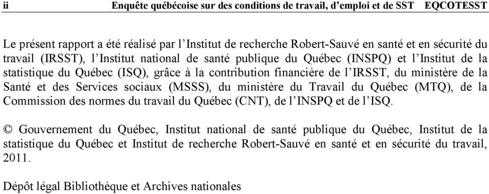 sociaux (MSSS), du ministère du Travail du Québec (MTQ), de la Commission des normes du travail du Québec (CNT), de l INSPQ et de l ISQ.