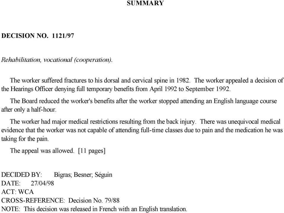 The Board reduced the worker's benefits after the worker stopped attending an English language course after only a half-hour. The worker had major medical restrictions resulting from the back injury.