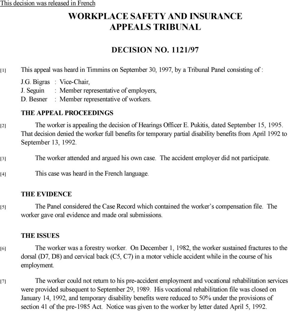 Besner : Member representative of workers. THE APPEAL PROCEEDINGS [2] The worker is appealing the decision of Hearings Officer E. Pukitis, dated September 15, 1995.