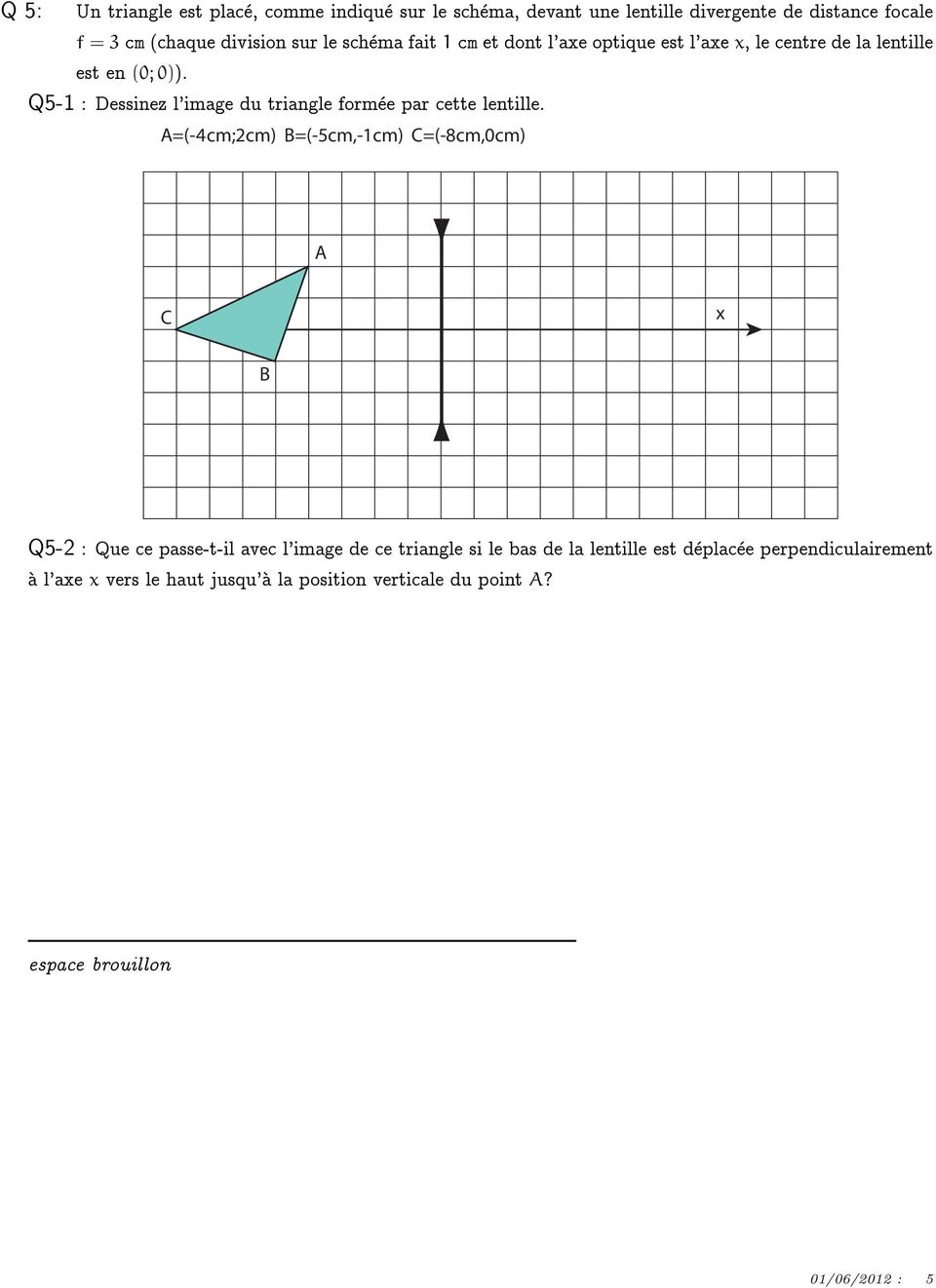 Q5-1 : Dessinez l'image du triangle formee par cette lentille.